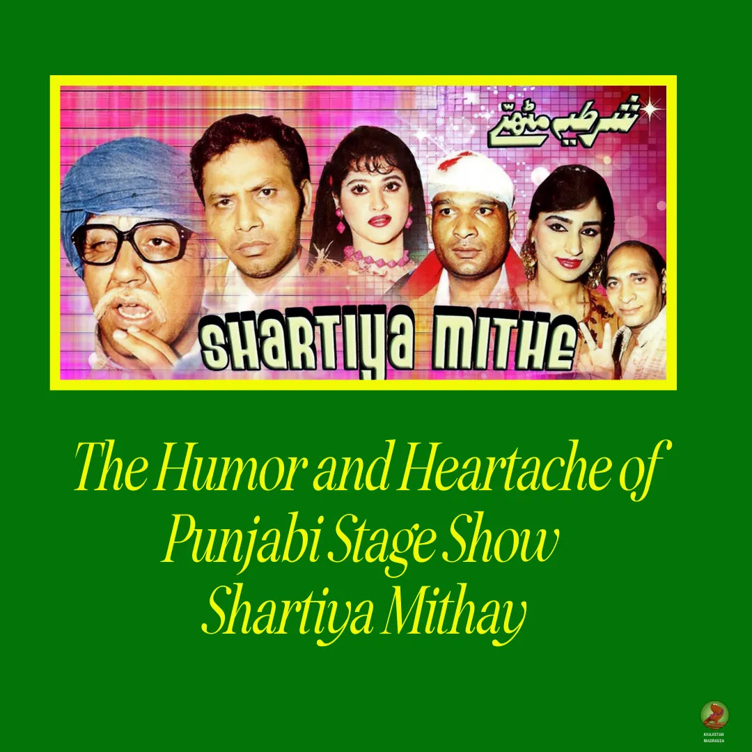 The Humor and Heartache of Punjabi Stage Show Shartiya Mithay