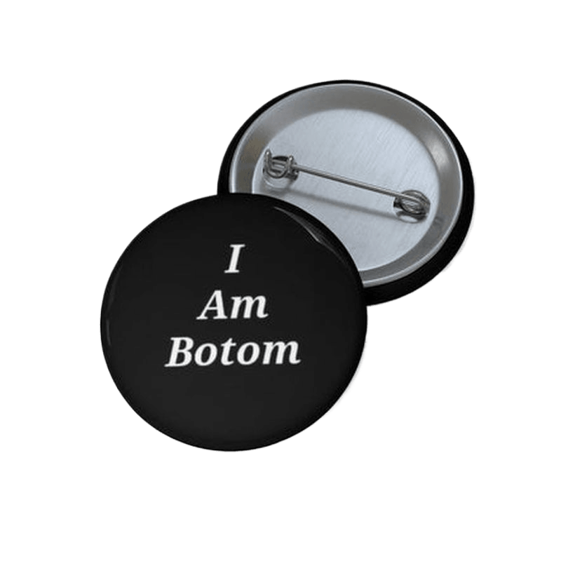I Am Botom Pin Button KHAJISTAN