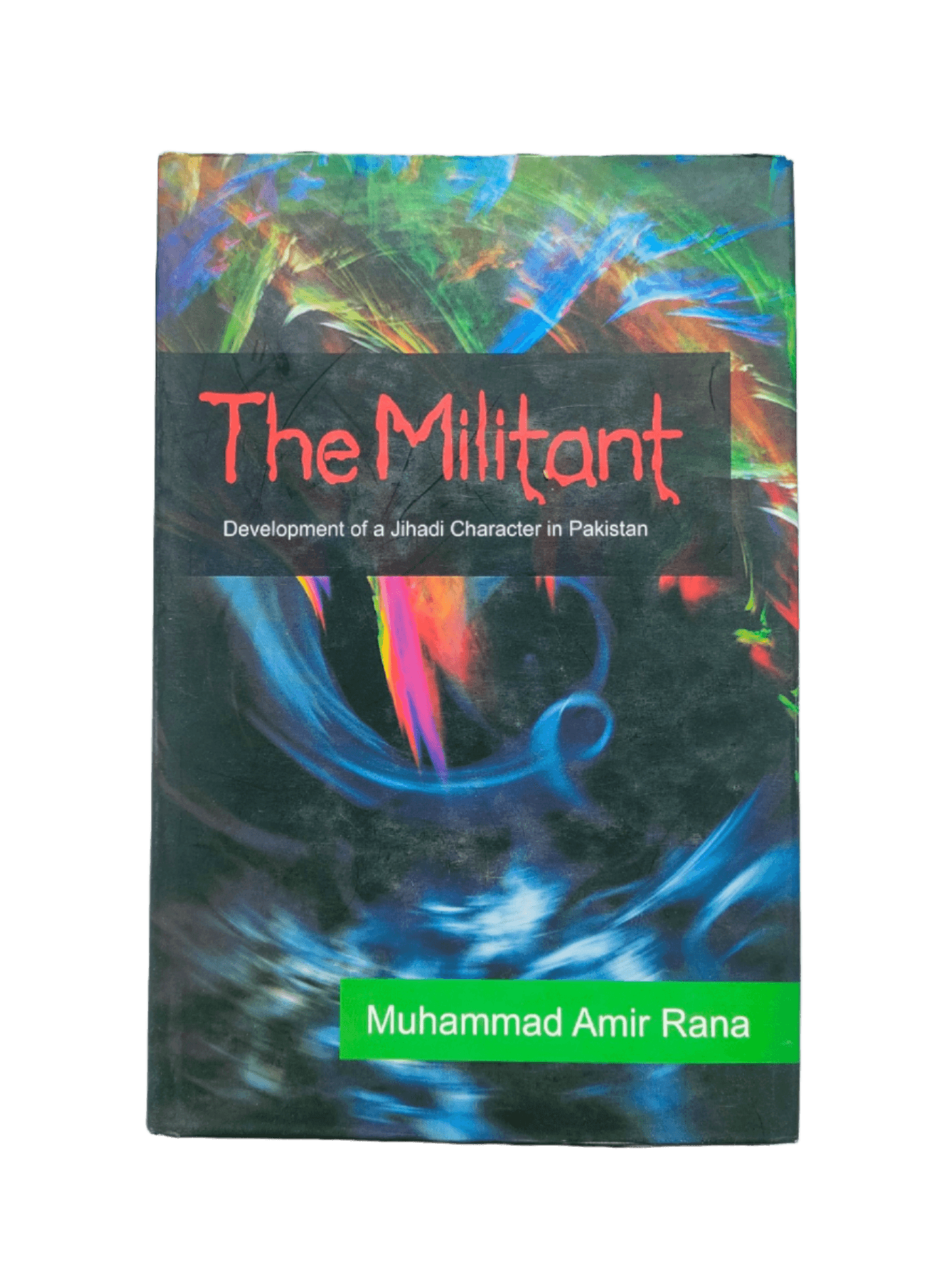 The Militant - Development of a Jihadi Character in Pakistan - KHAJISTAN™