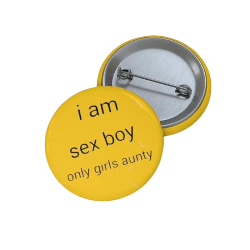 I Am Sex Boy Only Girls Aunty Pin Button KHAJISTAN