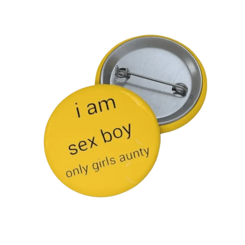 I Am Sex Boy Only Girls Aunty Pin Button - KHAJISTAN™