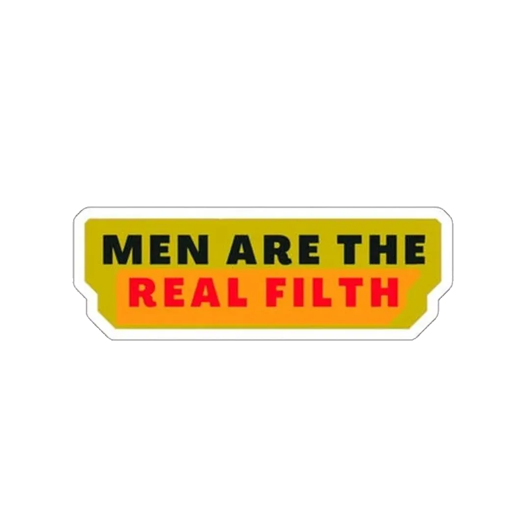 Men Are The Real Filth Sticker - KHAJISTAN™