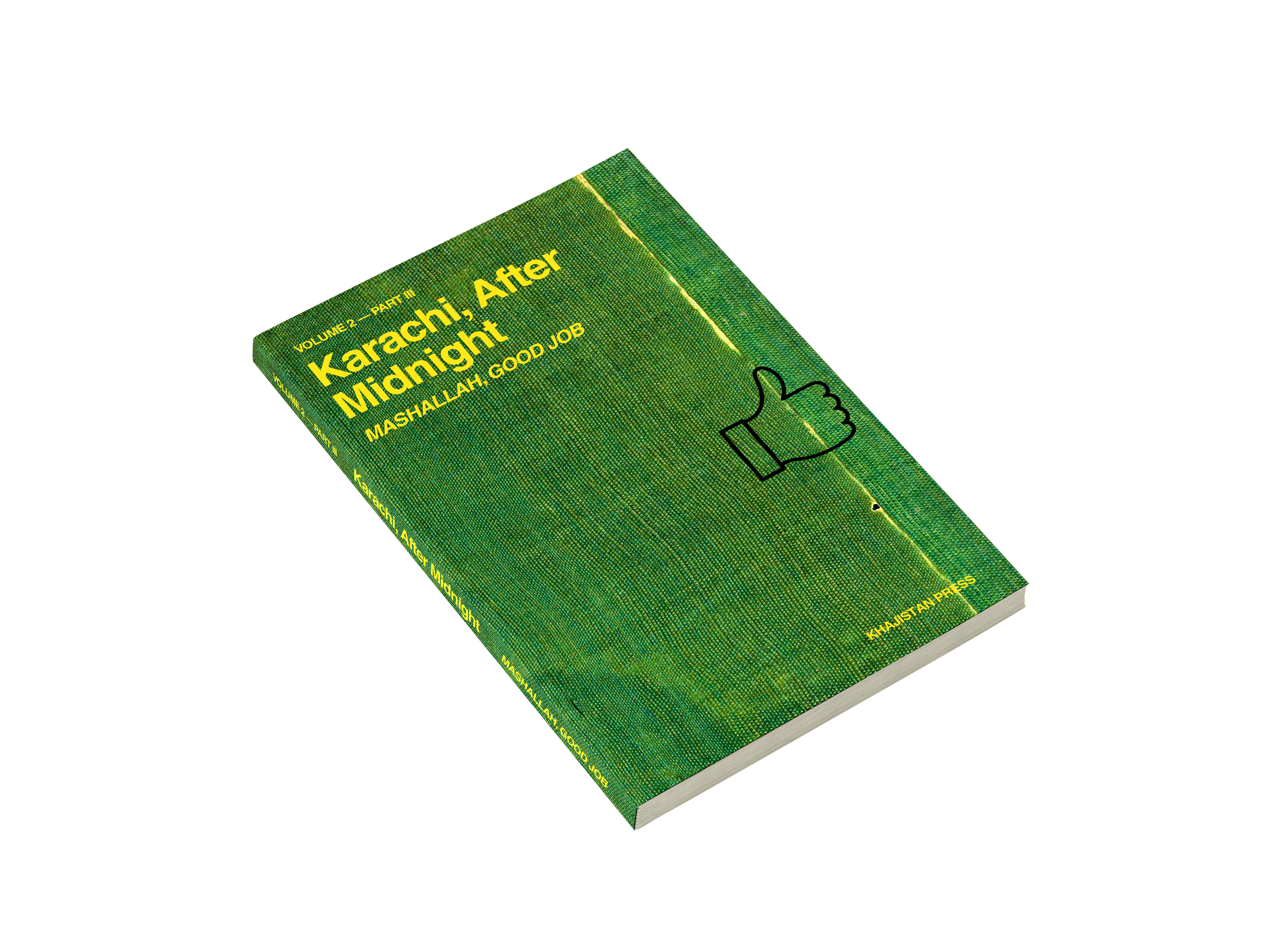 Karachi, After Midnight: VOLUME 2 — PART III: MASHALLAH, GOOD JOB