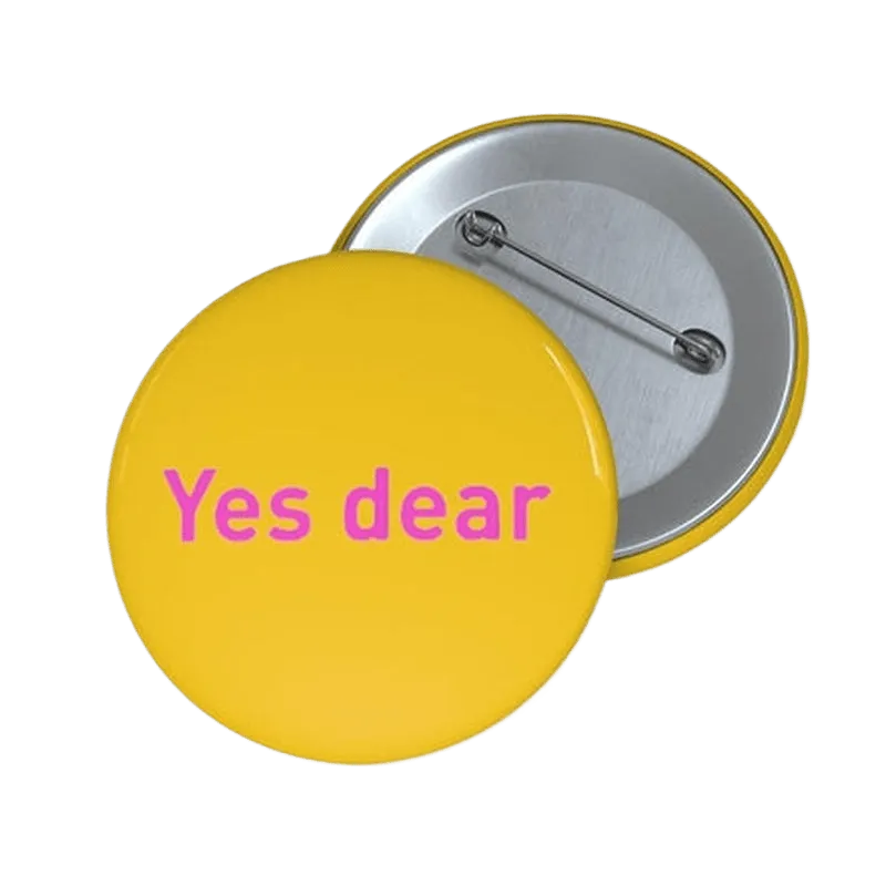 Yes Dear Pin Button - KHAJISTAN™