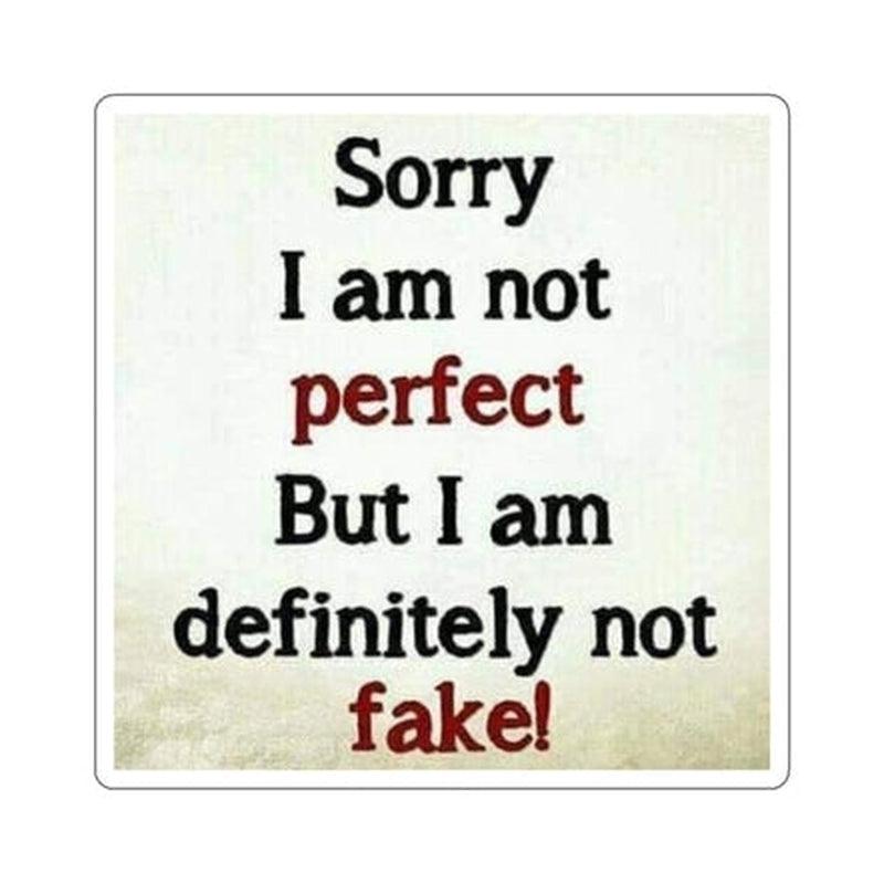 Sorry I'm not Perfect but I'm Definitely Not Fake Sticker KHAJISTAN